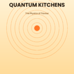 Quantum Kitchens: The Physics of Flavour