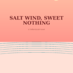 Salt Wind, Sweet Nothing