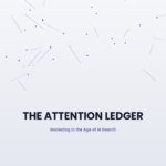 The Attention Ledger: Marketing in the Age of AI Search